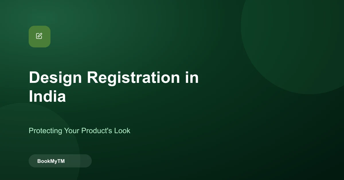 Design Registration in India: Protecting Your Product's Look, Not Just Its Name