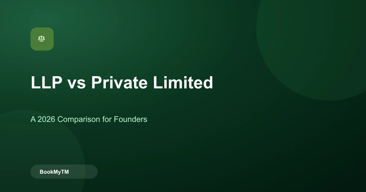 LLP vs Private Limited Company: A 2026 Comparison for First-Time Founders