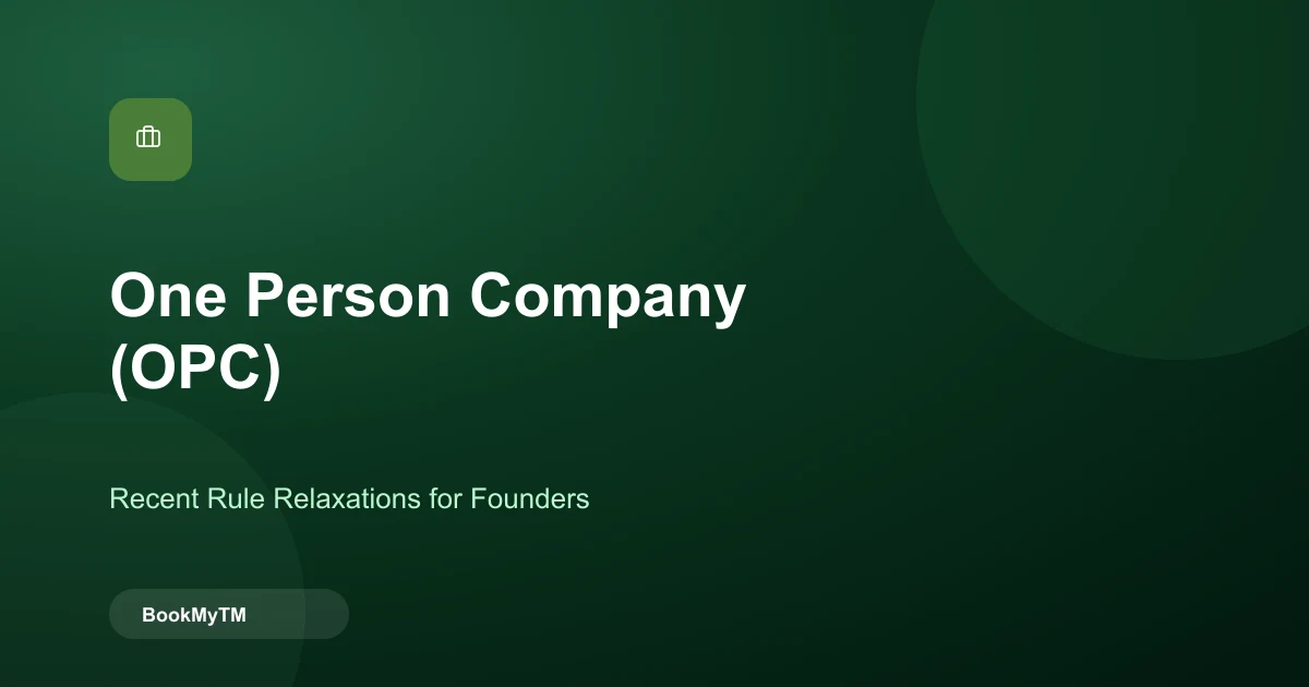 One Person Company (OPC): Recent Rule Relaxations Founders Should Know