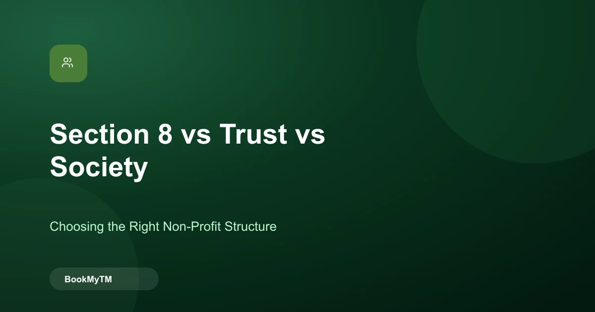 Section 8 Company vs Trust vs Society: Which Non-Profit Structure Is Right for You?
