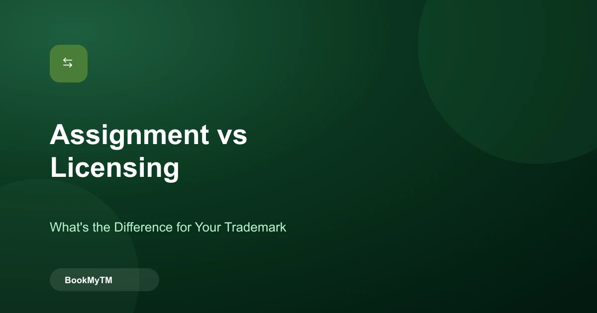Trademark Assignment vs Licensing: What's the Difference and When Do You Need Each?